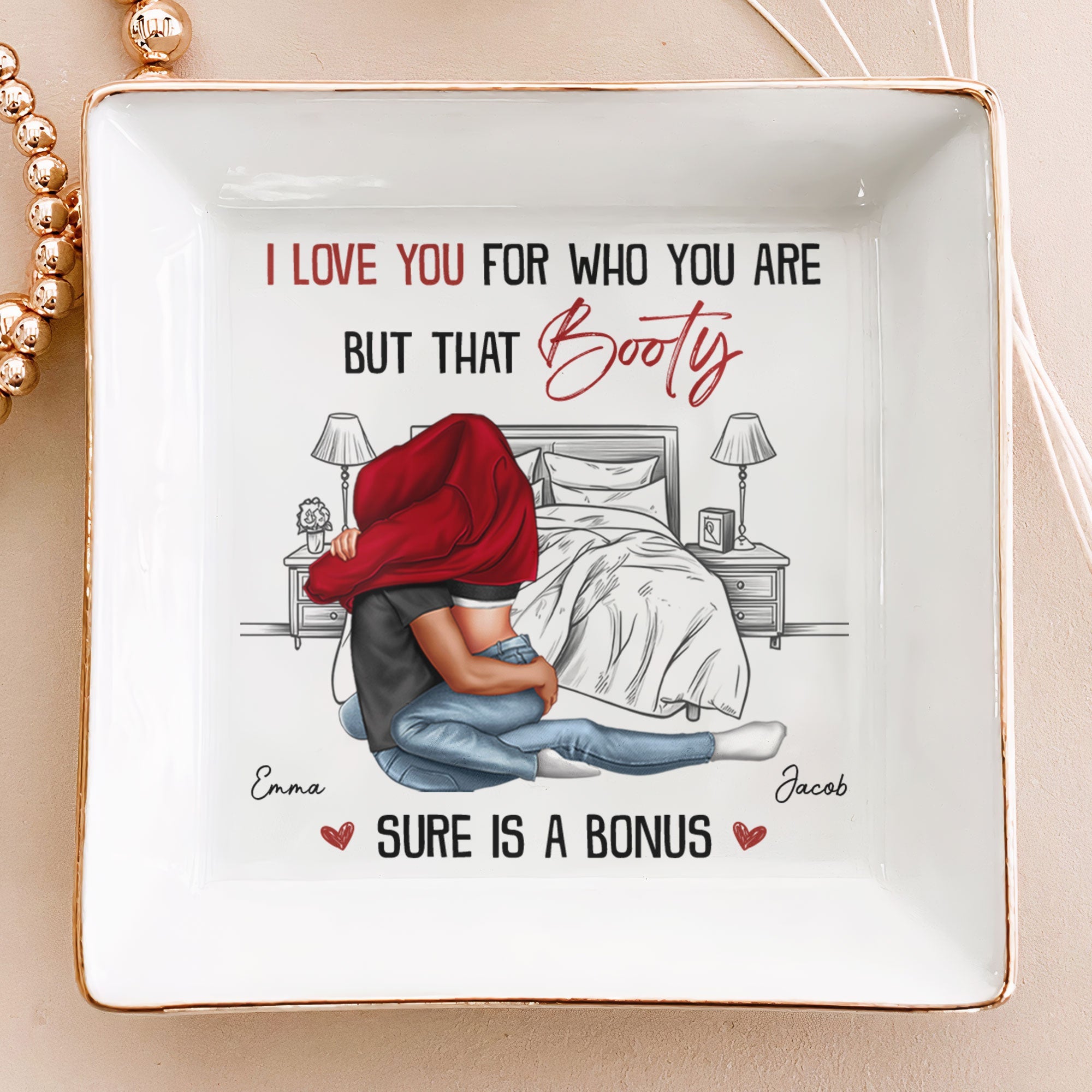 I Love You For Who You Are That Booty Sure Is A Bonus – Personalized Jewelry Dish