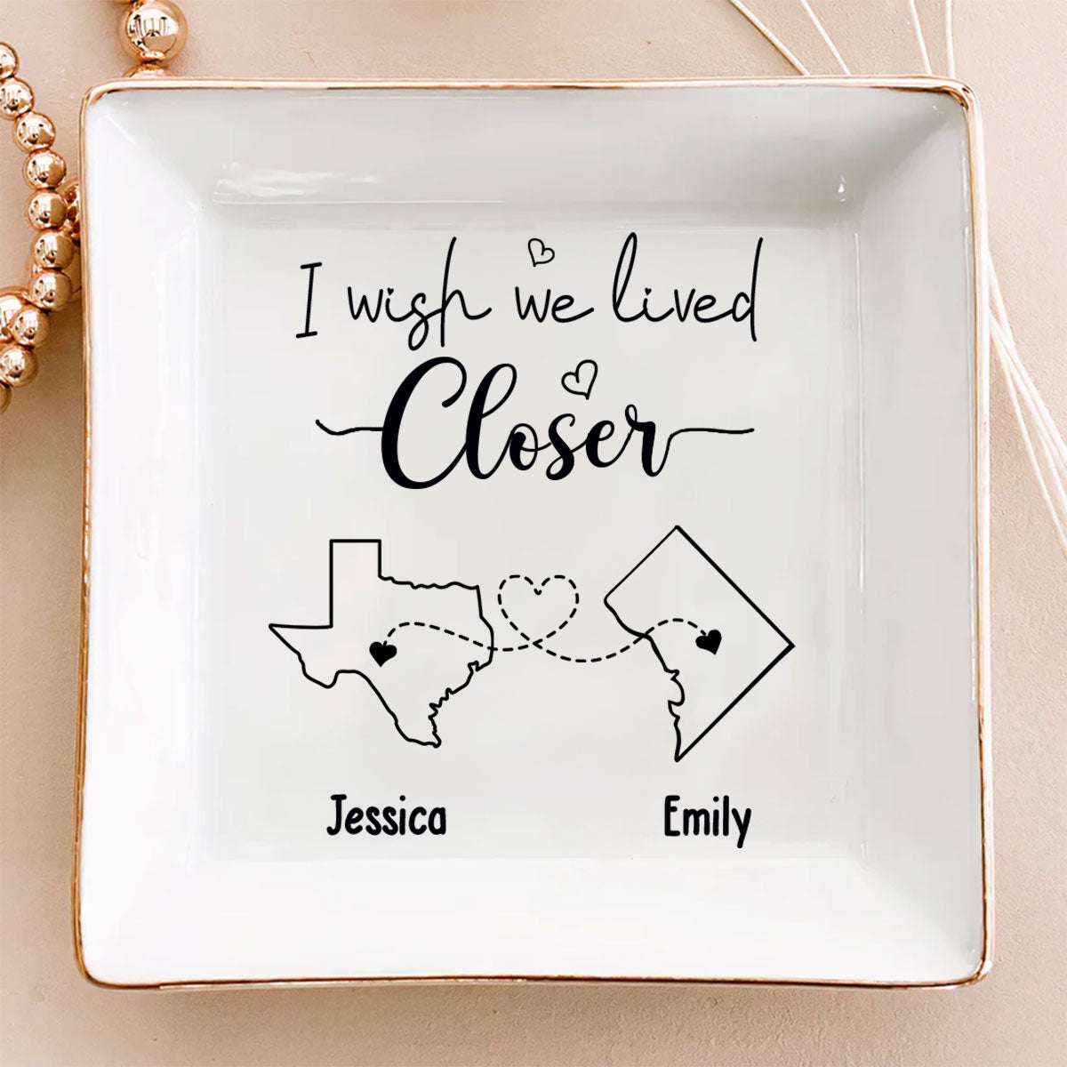 I Wish We Lived Closer – Personalized Custom Jewelry Dish